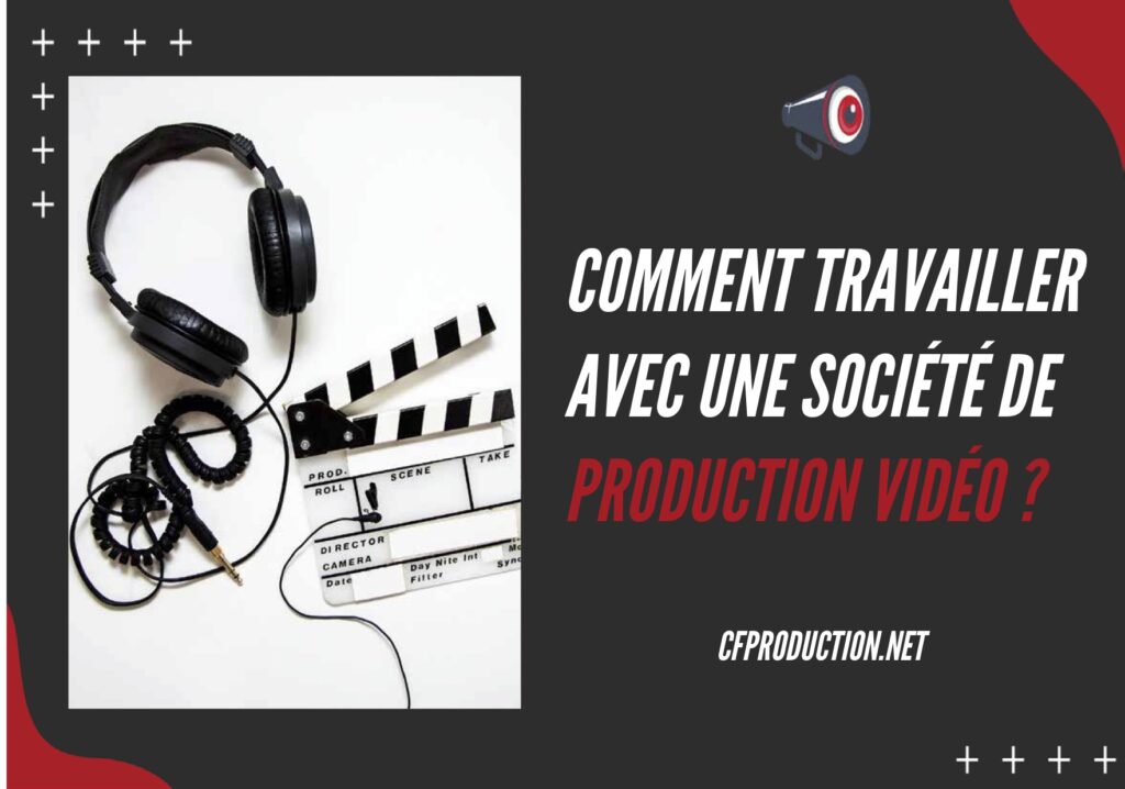 7 conseils pour travailler avec une société de production audiovisuelle