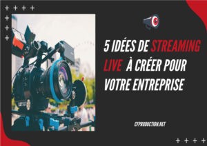 Idée streaming live - Idée streaming live entreprise - idées streaming live