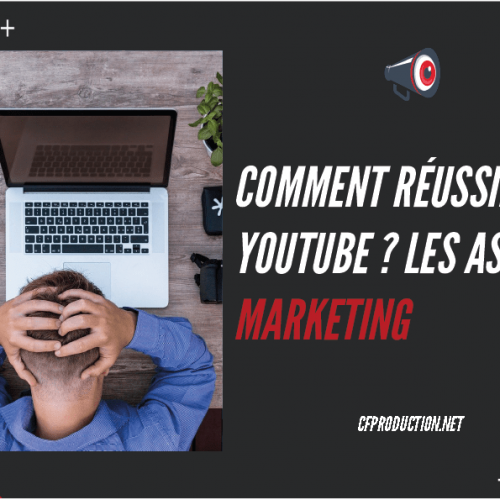 Comment réussir sur Youtube : top 3 astuces marketing